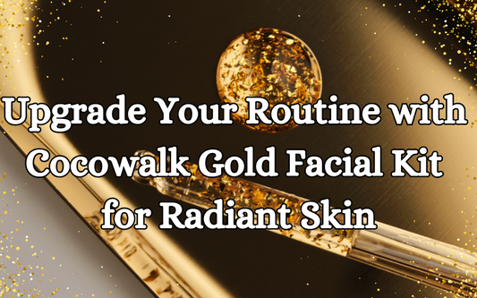 Upgrade Your Routine with Cocowalk Gold Facial Kit for Radiant Skin